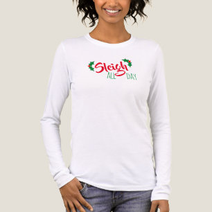 “Sleigh” All Day Christmas Tshirt