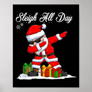 Sleigh All Day Dabbing Santa Funny Christmas Xmas Poster