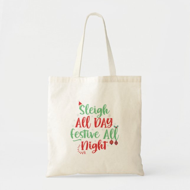 Sleigh All Day Festive all Night Funny Christmas   Tote Bag (Front)