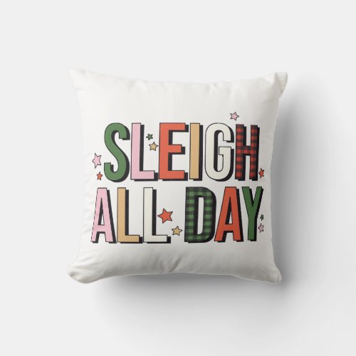 Sleigh All Day Funny Christmas Holiday Throw Pillow