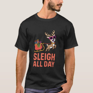 Sleigh All Day Funny Christmas Sleigh Pun Christma T-Shirt