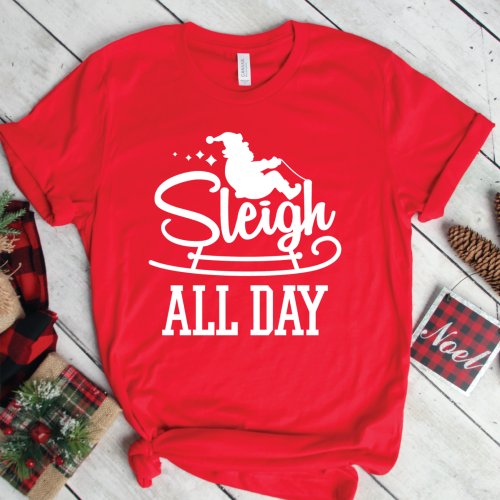 Sleigh All Day Funny Christmas T_Shirt