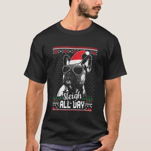 Sleigh all Day Funny French Bulldog Christmas T_Shirt