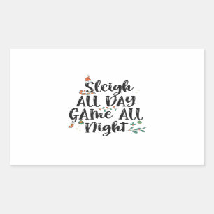 Sleigh All Day Game all Night Funny Christmas Rectangular Sticker