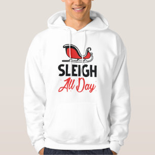 Sleigh All Day Hoodie