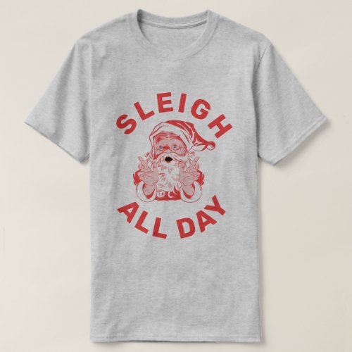 Sleigh All Day II T_Shirt