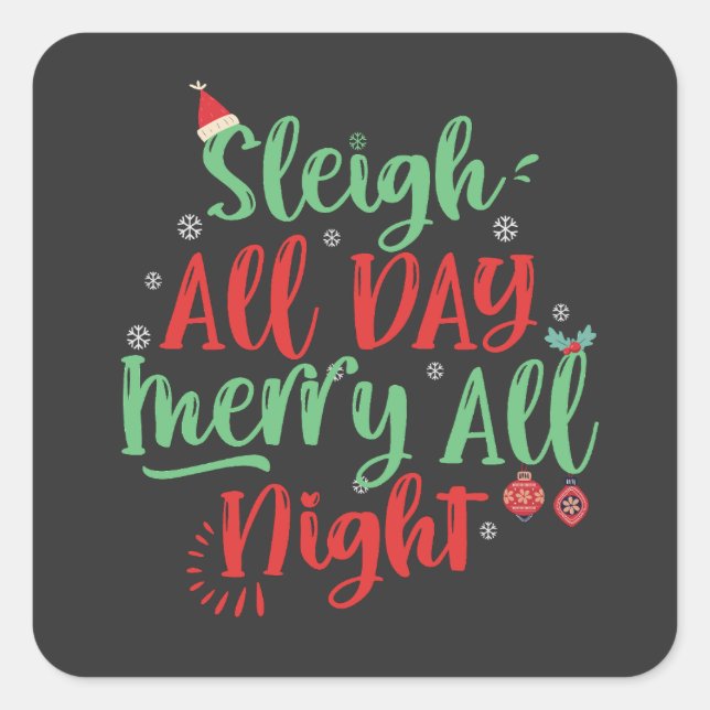 Sleigh All Day Merry all Night Funny Christmas   Square Sticker (Front)