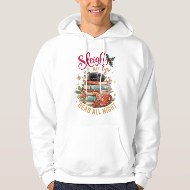 Sleigh All Day Read All Night  Hoodie (Front)