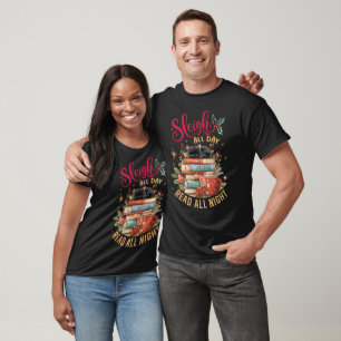 Sleigh All Day Read All Night T-Shirt