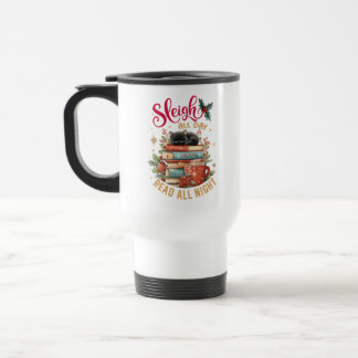 Sleigh All Day Read All Night Travel Mug