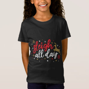 Sleigh All Day Reindeer Funny Cute Xmas Christmas  T-Shirt