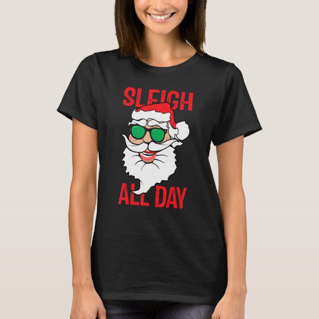 Sleigh All Day Santa Claus  Christmas Pajama Xmas  T-Shirt (Front)