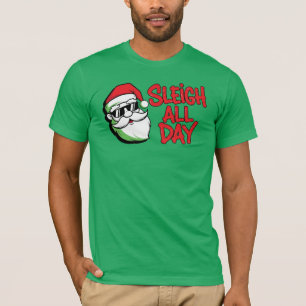 Sleigh All Day Santa Claus T-Shirt
