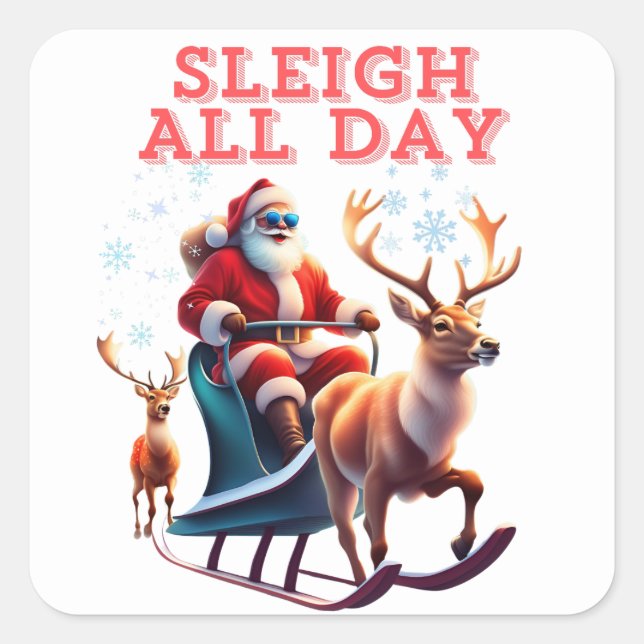 Sleigh All Day Square Sticker (Front)