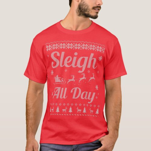 Sleigh All Day Ugly Christmas Sweater Funny Gifts 