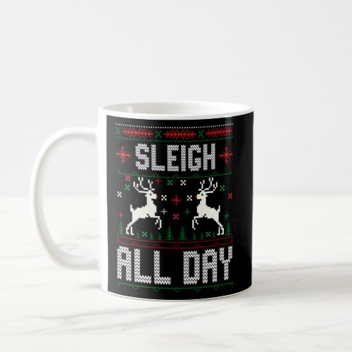 Sleigh All Day Ugly Reindeer Coffee Mug