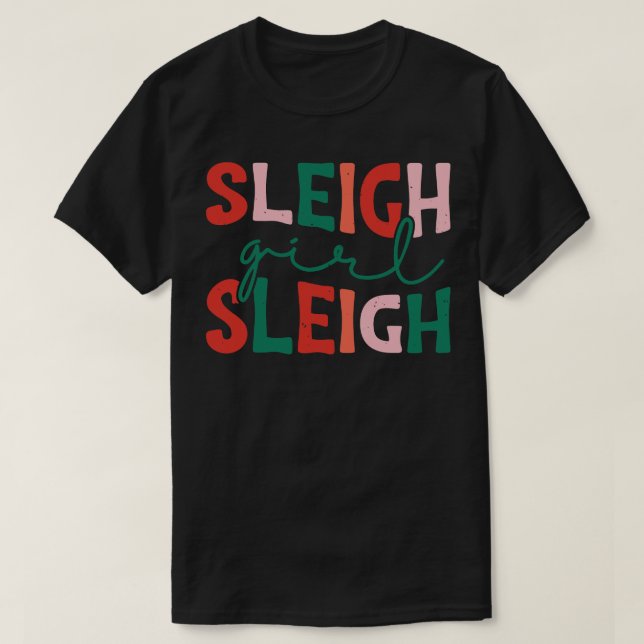 Sleigh Girl Sleigh 4 T-Shirt (Design Front)