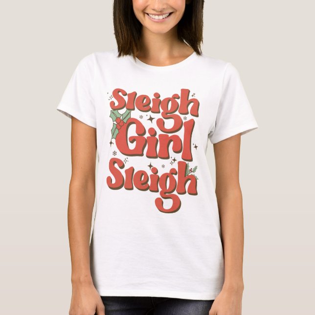 Sleigh Girl Sleigh - Cute Retro Christmas Gift For T-Shirt (Front)