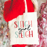 Sleigh Girl Sleigh | Funny Festive Christmas Tote Bag<br><div class="desc">Sleigh Girl Sleigh Funny Festive Christmas Tote Bag features a minimalist design with a retro twist. The bold, colorful typography in a playful font creates a fun and festive look that’s perfect for the holiday season. The simple color palette of red, pink, and green adds to the vintage-inspired feel of...</div>
