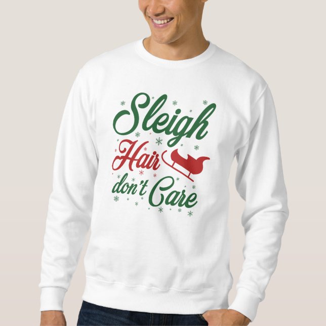 Sleigh Hair Don't Care Sweatshirt (Front)