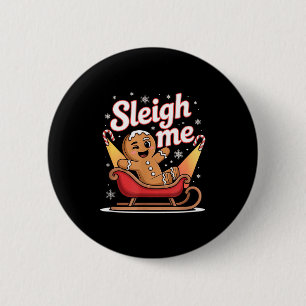 Sleigh Me Funny Adult Humor Gingerbread Man  Button