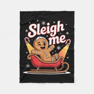 Sleigh Me Funny Adult Humor Gingerbread Man Fleece Blanket