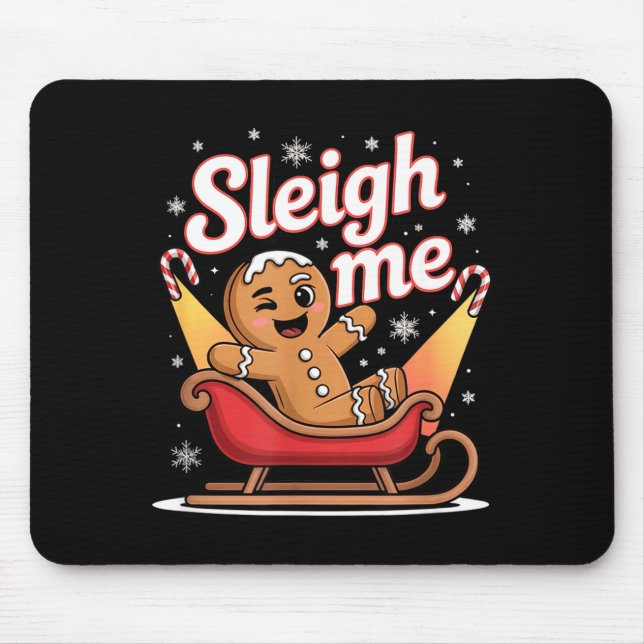 Sleigh Me Funny Adult Humor Gingerbread Man  Mouse Pad (Front)
