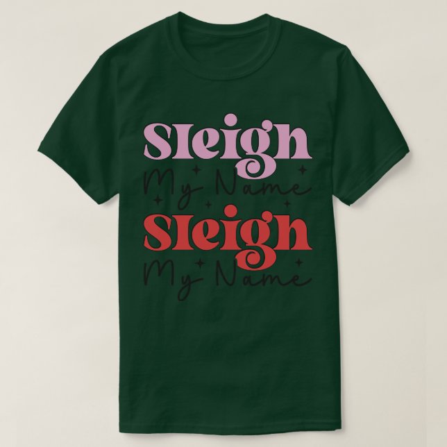 Sleigh My Name 2 T-Shirt (Design Front)