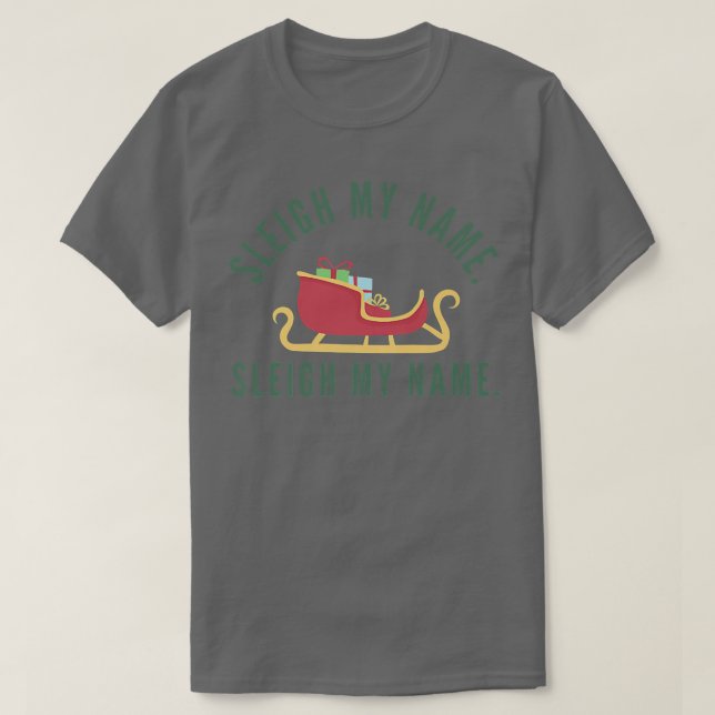 Sleigh My Name Christmas Pun Funny Reindeer Matchi T-Shirt (Design Front)