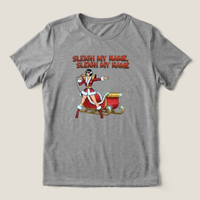 Sleigh My Name Christmas Tri-Blend Shirt (Design Front)
