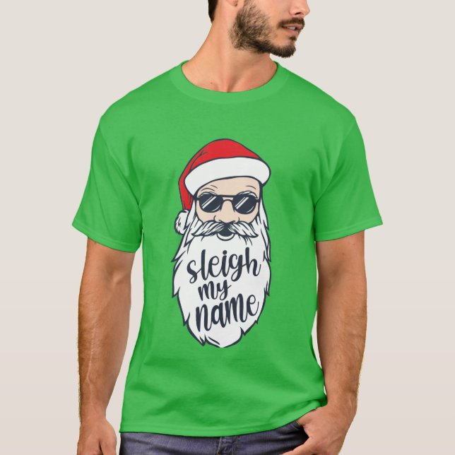 Sleigh My Name Santa Christmas Shirt (Front)
