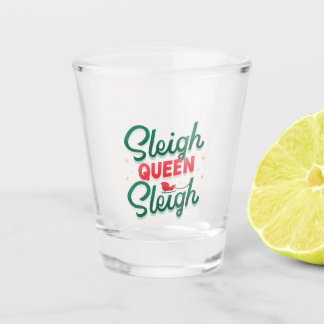 Sleigh queen sleigh christmas shot glass
