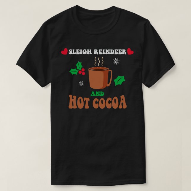 Sleigh Reindeer and Hot Cocoa T-Shirt (Design Front)