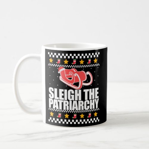 Sleigh The Patriarchy Feminist Ugly Meme Coffee Mug