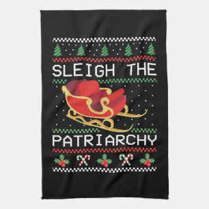 Sleigh The Patriarchy I Kitchen Towel