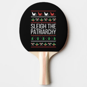 Sleigh The Patriarchy II Ping Pong Paddle