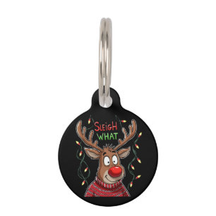 Sleigh What? Hilarious Take on Christmas Customiza Pet ID Tag