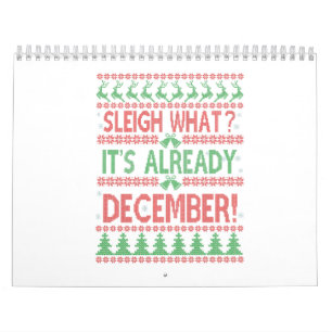 Sleigh what It's Already December Ugly Christmas Calendar