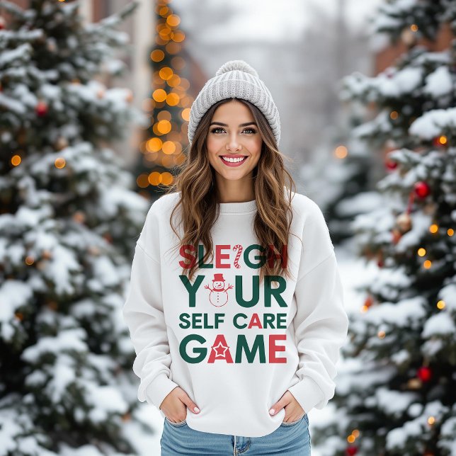 Sleigh Your Self Care Game Holiday Sweatshirt (Creator Uploaded)