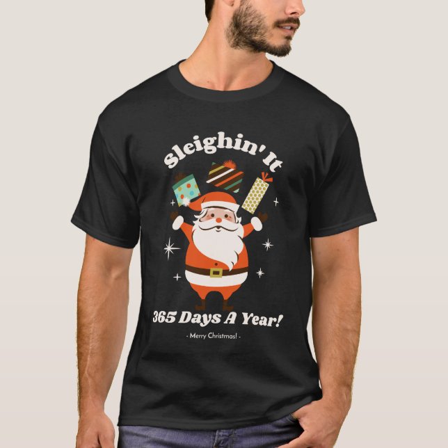 Sleighin' It, 365 Days a Year!  T-Shirt (Front)