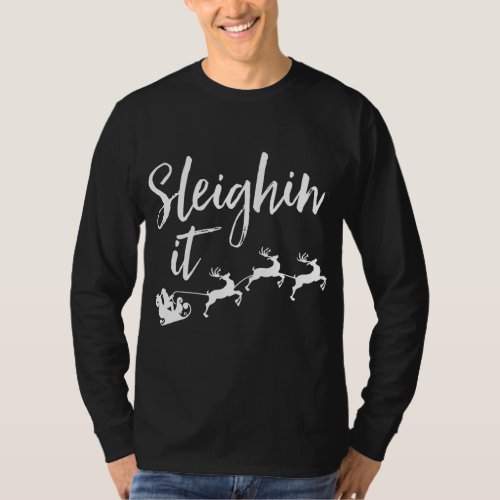 Sleighin It Christmas Funny Santa Reindeer Squad T_Shirt