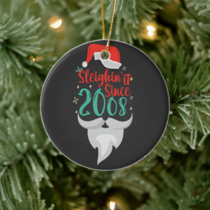 Sleighin it Since 2008 Christmas Birthday Santa  Ceramic Ornament