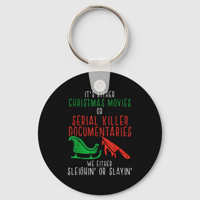 Sleighin Or Slayin Christmas Movie Funny Xmas Men  Keychain (Front)