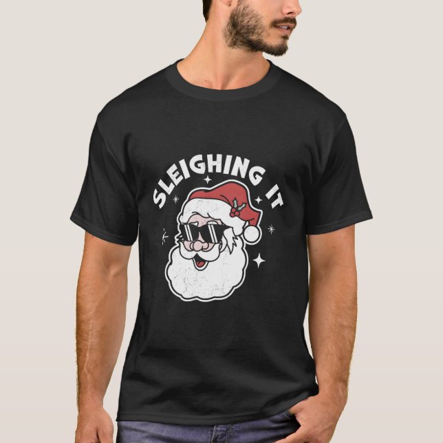 Sleighing It Santa Claus Santa'S Sleigh T-Shirt (Front)