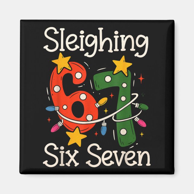 Sleighing Six Seven 67 Meme Christmas Gen Z Alpha  Magnet (Front)