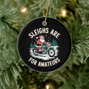 Sleighs Are For Amateurs Christmas Motorbike Biker Ceramic Ornament