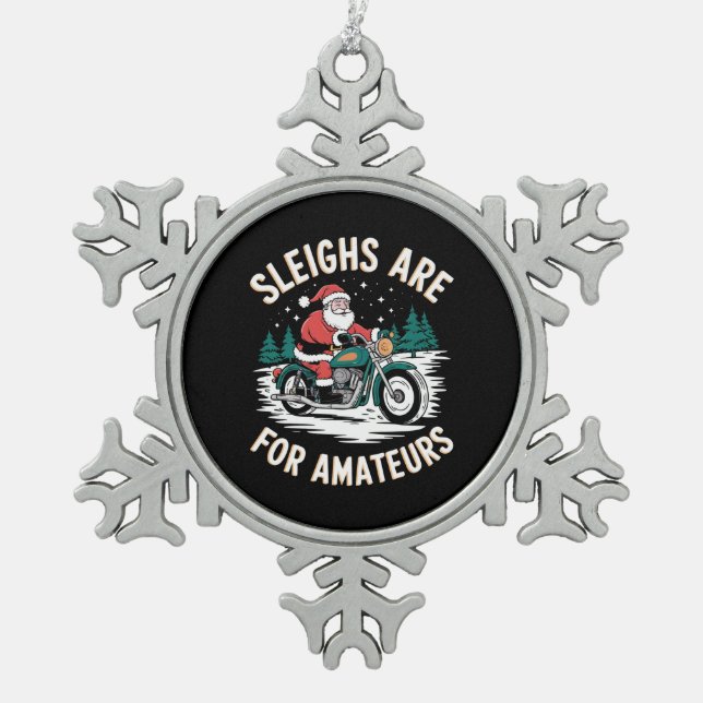 Sleighs Are For Amateurs Christmas Motorbike Biker Snowflake Pewter Christmas Ornament (Front)