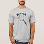 Sleuth T-Shirt