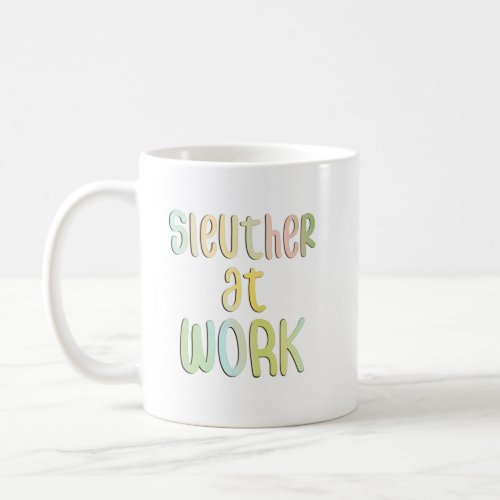 Sleuther at Work Coffee Mug