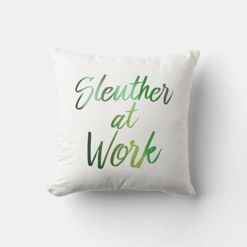 Sleuther at Work Throw Pillow